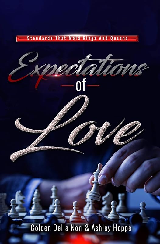 Expectations Of Love: Standards That Mold Kings & Queens by Golden Della Nori