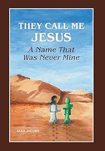 They Call Me Jesus: A Name That Was Never Mine by Ulla Jacobs
