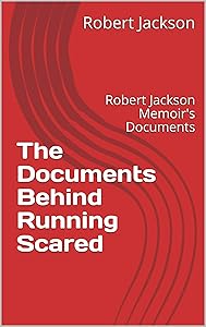 The Documents Behind Running Scared: Robert Jackson Memoir's Documents