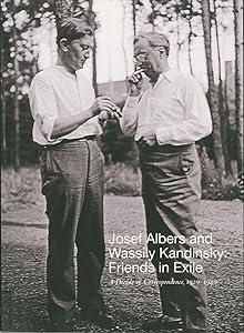 Josef Albers and Wassily Kandinsky: Friends in Exile: A Decade of Correspondence, 1929–1940 by Jessica Boissel