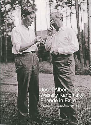 Josef Albers and Wassily Kandinsky: Friends in Exile: A Decade of Correspondence, 1929–1940