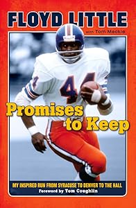 Promises to Keep: My Inspired Run from Syracuse to Denver to the Hall by Floyd Little