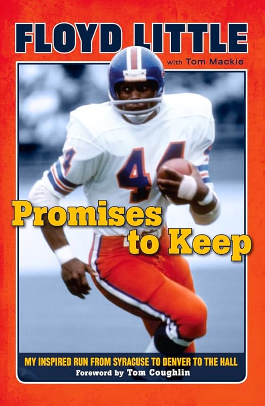 Promises to Keep: My Inspired Run from Syracuse to Denver to the Hall by Floyd Little