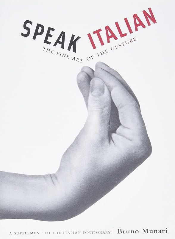 Speak Italian : The Fine Art of the Gesture by Bruno Munari
