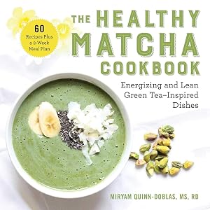 The Healthy Matcha Cookbook: Energizing and Lean Green Tea-Inspired Dishes by Miryam Quinn-Doblas
