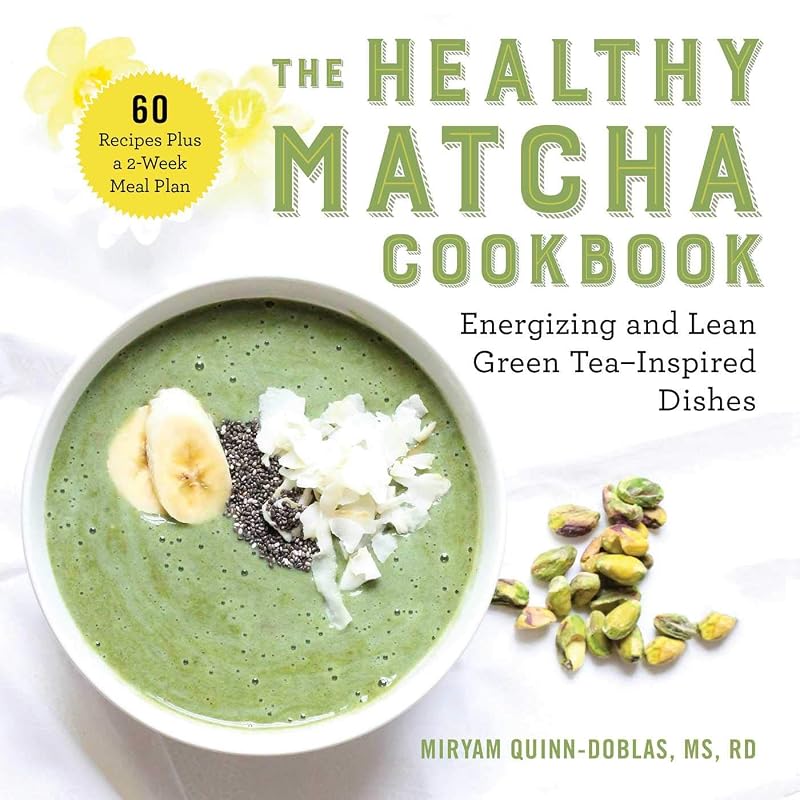 The Healthy Matcha Cookbook: Energizing and Lean Green Tea-Inspired Dishes by Miryam Quinn-Doblas