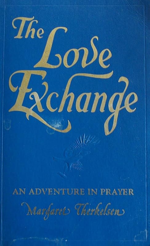 The Love Exchange: An Adventure in Prayer by Margaret Therkelsen