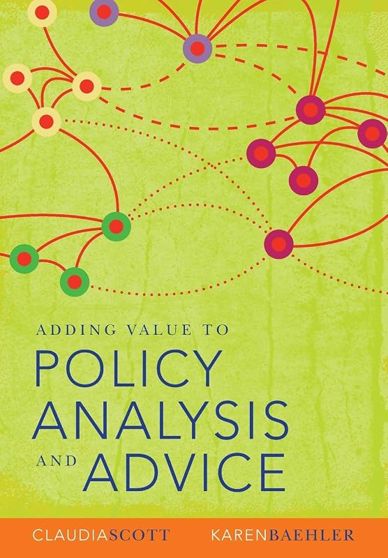Adding Value to Policy Analysis and Advice by Claudia Scott