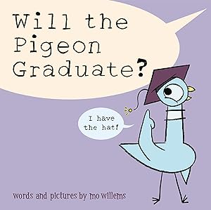 Will the Pigeon Graduate? by Mo Willems
