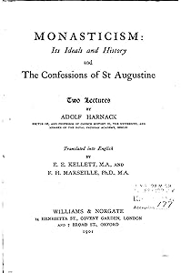 Monasticism, Its Ideals and History, and the Confessions of St. Augustine