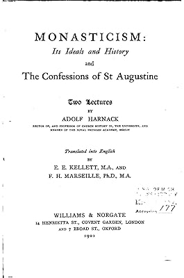 Monasticism, Its Ideals and History, and the Confessions of St. Augustine