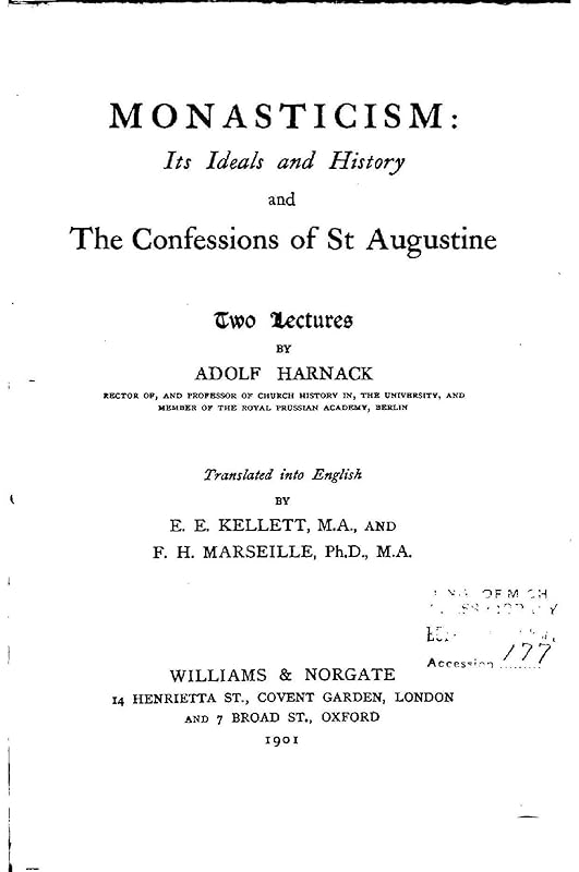 Monasticism, Its Ideals and History, and the Confessions of St. Augustine by Adolf von Harnack