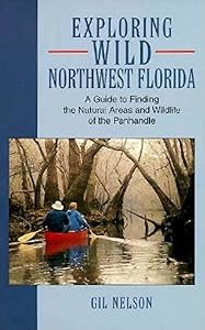 Exploring Wild Northwest Florida by Gil Nelson