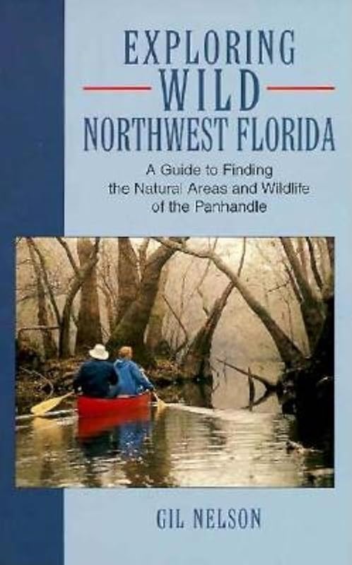 Exploring Wild Northwest Florida by Gil Nelson