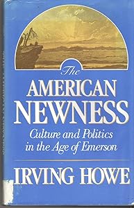 The American Newness: Culture and Politics in the Age of Emerson