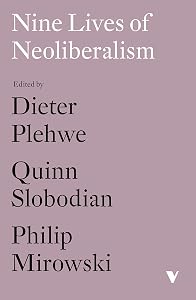 Nine Lives of Neoliberalism by Philip Mirowski