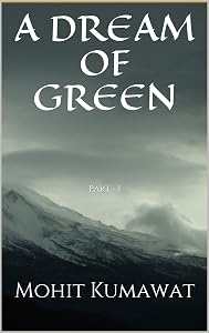 A Dream of Green: Part - I (A Forgotten Dream Book 1) by Mohit Kumawat