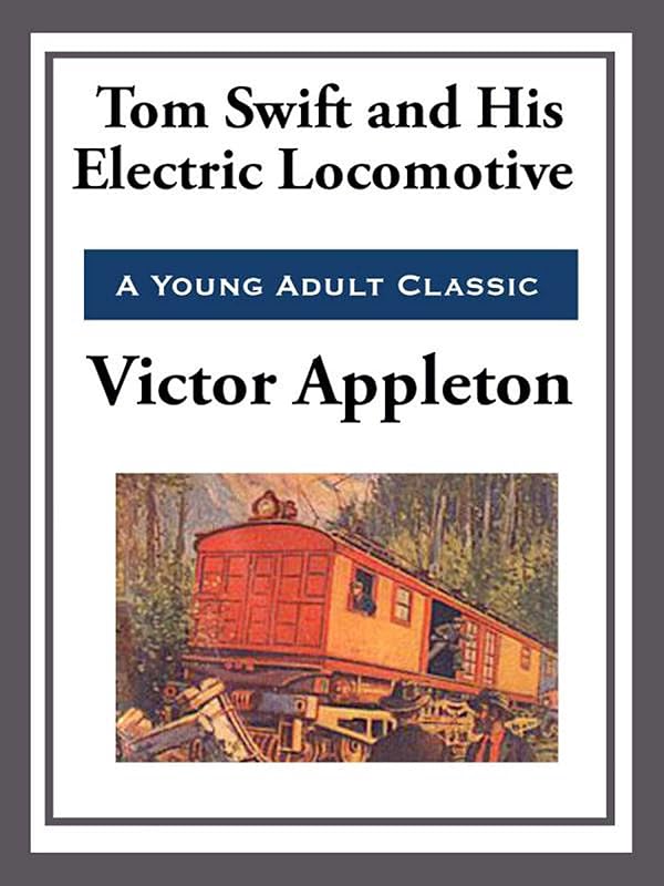 Tom Swift and His Electric Locomotive by Victor Appleton