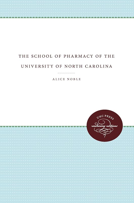 The School of Pharmacy of the University of North Carolina by Alice Noble