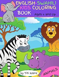 English-Swahili Kids Coloring Book: Animals: Ages 4 and Up by Titi Keene