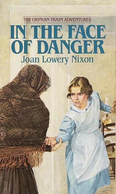 In The Face of Danger (Orphan Train Adventures) by Joan Lowery Nixon