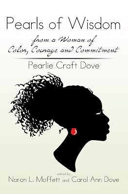 Pearls of Wisdom from a Woman of Color, Courage and Commitment: Pearlie Craft Dove