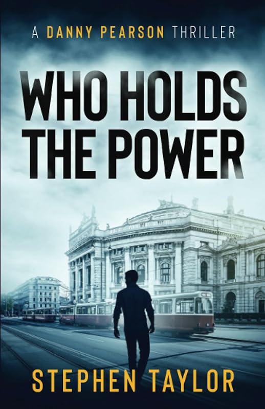 Who Holds The Power: The future's electric... (The Danny Pearson Thriller Series) by Stephen Taylor