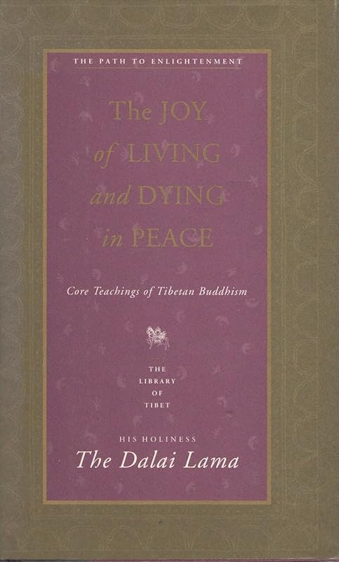 The Joy of Living and Dying in Peace: Core Teachings of Tibetan Buddhism (Library of Tibet Series) by Dalai Lama