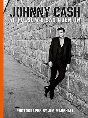 Johnny Cash at Folsom and San Quentin: Photographs by Jim Marshall