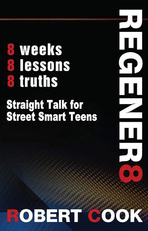 Regener8: Straight Talk for Street Smart Teens by Robert Cook