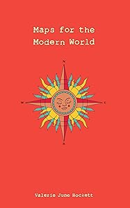 Maps for the Modern World by Valerie June Hockett