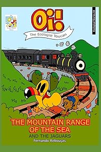 Oi! THE ECOLOGIST TOUCAN – THE MOUNTAIN RANGE OF THE SEA: AND THE JAGUARS (04) by Fernando Rebouças