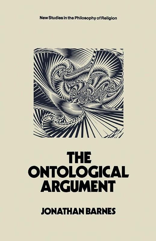 The Ontological Argument (New Studies in the Philosophy of Religion) by Jonathan Barnes