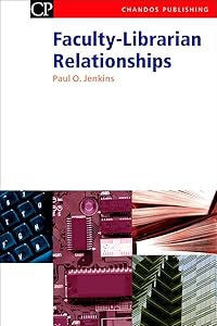 Faculty-Librarian Relationships (Chandos Information Professional Series)