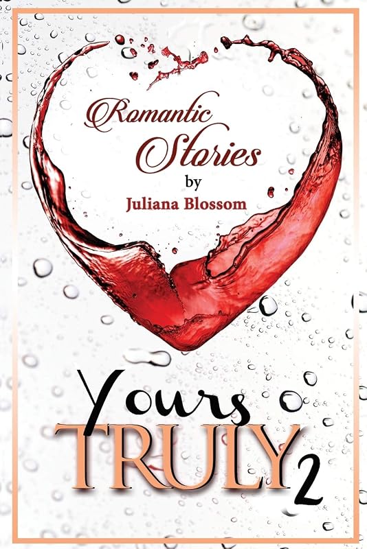 Yours Truly Part 2 by JULIANA BLOSSOM