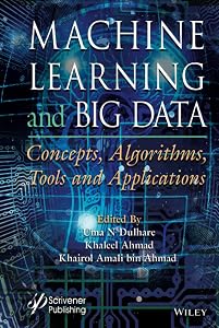 Machine Learning and Big Data: Concepts, Algorithms, Tools and Applications by Uma N. Dulhare