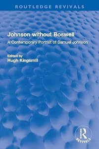 Johnson without Boswell: A Contemporary Portrait of Samuel Johnson (Routledge Revivals) by Hugh Kingsmill