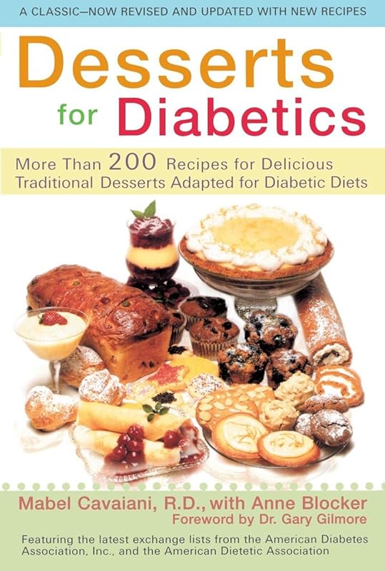 Desserts for Diabetics: 200 Recipes for Delicious Traditional Desserts Adapted for Diabetic Diets, Revised and Updated by Mabel Cavaiani