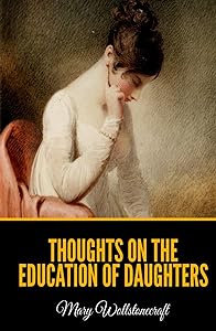 Thoughts on the Education of Daughters by Mary Wollstonecraft