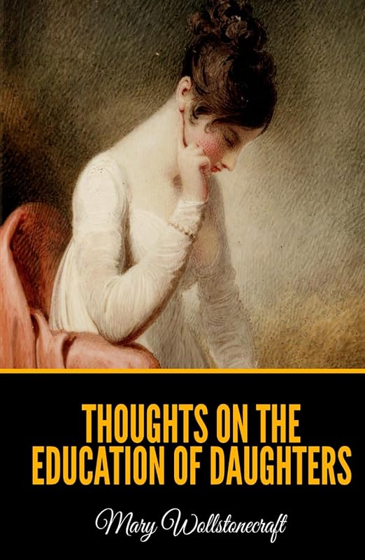 Thoughts on the Education of Daughters by Mary Wollstonecraft