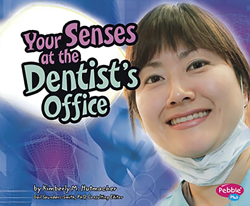 Your Senses at the Dentist's Office (Out and About with Your Senses) by Kimberly M. Hutmacher