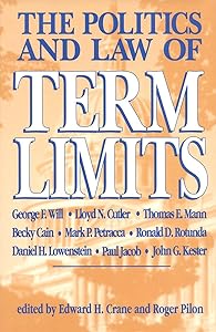 The Politics and Law of Term Limits by Roger Pilon