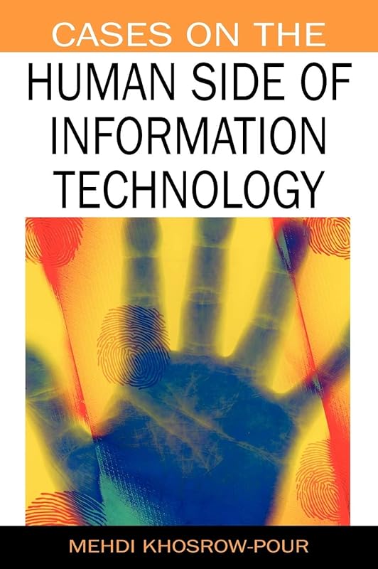 Cases on the Human Side of Information Technology (Cases on Information Technology (Unnumbered)) by Mehdi Khosrow-Pour