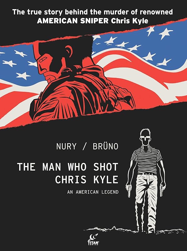 The Man Who Shot Chris Kyle: An American Legend (Graphic Novel) by Fabien Nury