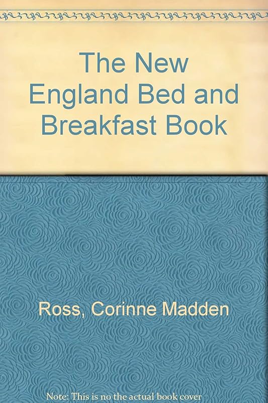 The New England Bed and Breakfast Book by Corinne Madden Ross