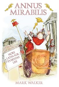 Annus Mirabilis: More Latin for Everyday Life
