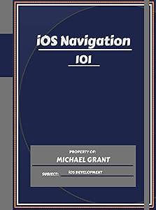 iOS Navigation 101: Learning iOS Development Quick And Efficiently For Beginners