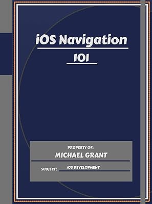iOS Navigation 101: Learning iOS Development Quick And Efficiently For Beginners