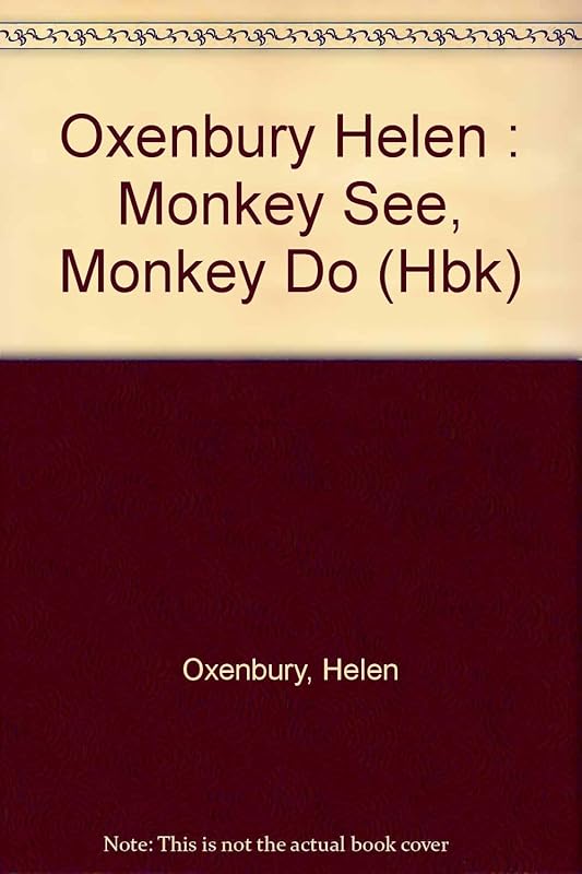 Monkey See, Monkey Do by Helen Oxenbury