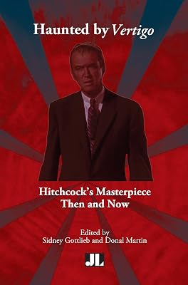 Haunted by Vertigo: Hitchcock's Masterpiece Then and Now